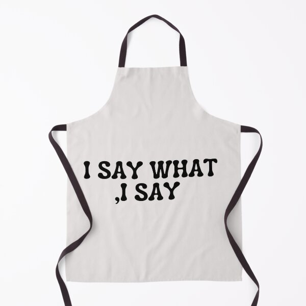 Item preview, I SAY WHAT I SAY designed and sold by TrinityGIRL.