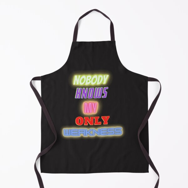 Item preview, Nobody Knows My Only Weakness designed and sold by HappyDays-.