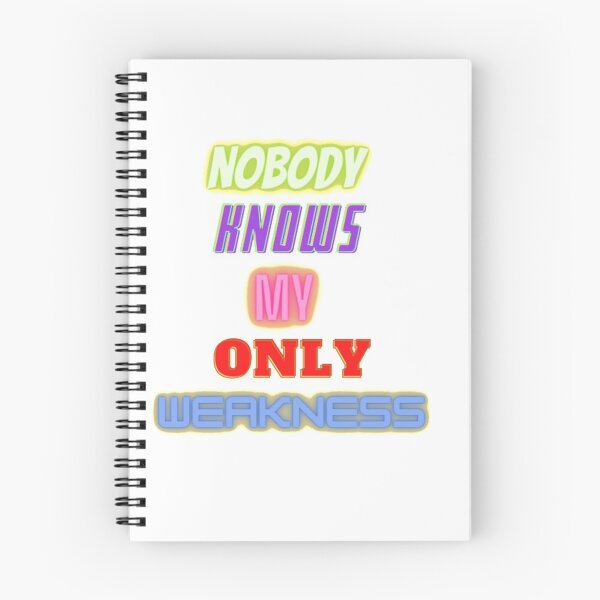 Item preview, Nobody Knows My Only Weakness designed and sold by HappyDays-.