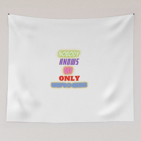 Item preview, Nobody Knows My Only Weakness designed and sold by HappyDays-.