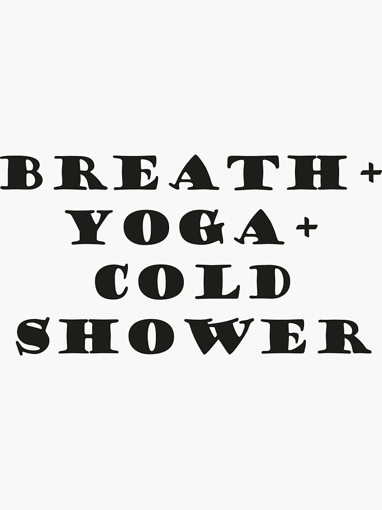 "Breath, yoga, cold shower" Sticker by tike5 Redbubble