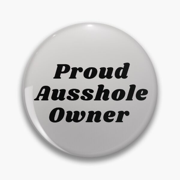 Item preview, Proud Ausshole Owner  designed and sold by Jsprater.
