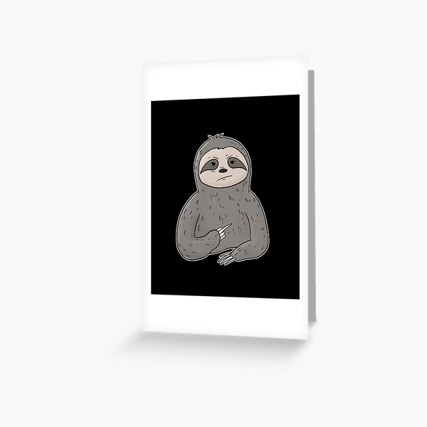 "Grumpy Sloth Holding Middle Finger " Greeting Card for Sale by Mesyo ...