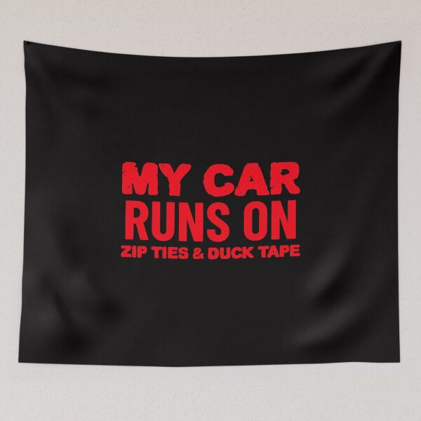 Item preview, My Car Runs On Zip Ties and Duck Tape Cars Funny designed and sold by CarantinedChaos.