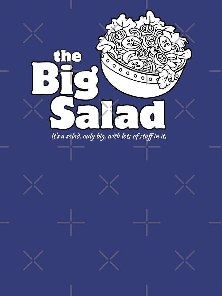 you just had to have the big salad