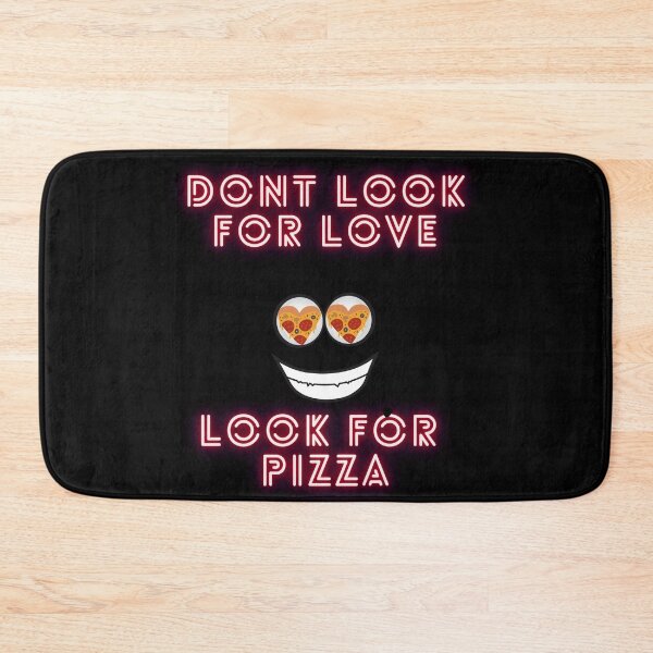 Item preview, Don’t Look For Love, Look For Pizza designed and sold by Imemewell.