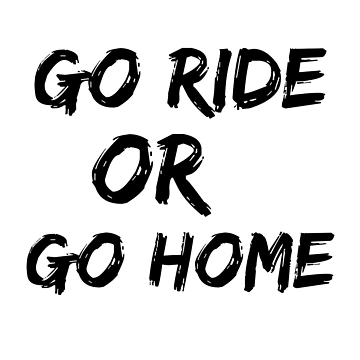 Artwork thumbnail, Go Ride Or Go Home by catchyphase