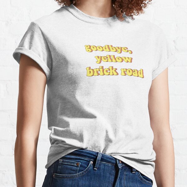 Goodbye, Yellow Brick Road Classic T-Shirt