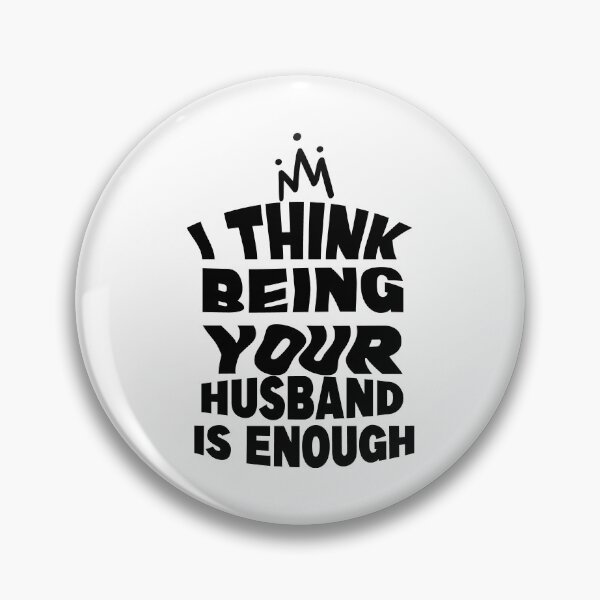 Item preview, I Think Being Your Husband Is Enough Classic T-shirt designed and sold by Achrafilla1.