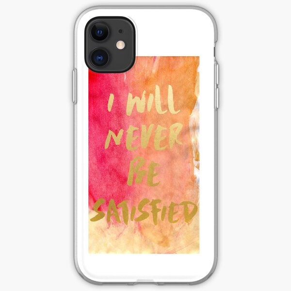 I will never be satisfied watercolor iPhone Soft Case