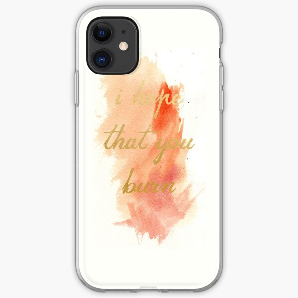 I hope that you burn iPhone Soft Case