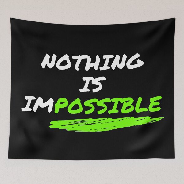 Item preview, Nothing Is Impossible designed and sold by CoolHippoQuotes.