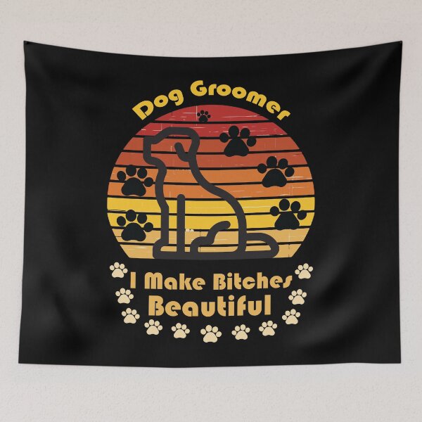 Item preview, Dog Groomer I Make Bitches Beautiful - Adult Humor Graphic Novelty Sarcastic Funny Dog -Retro Dog  designed and sold by FELTA.