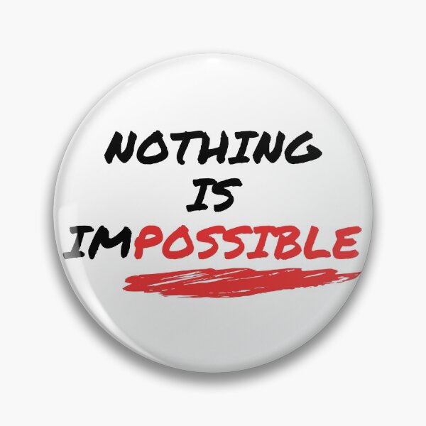 Item preview, Nothing Is Impossible designed and sold by CoolHippoQuotes.
