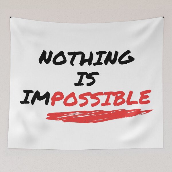 Item preview, Nothing Is Impossible designed and sold by CoolHippoQuotes.