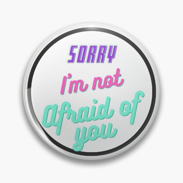 Item preview, Sorry, I'm not afraid of you designed and sold by PABERPRESS.