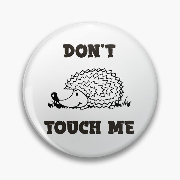 Item preview, Don't Touch Me, Funny Hedgehog Lovers designed and sold by AnsDesigns.