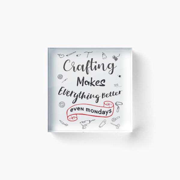 Item preview, Funny Gifts - Crafting Makes Everything Better Even Mondays Gift For Craftspeople designed and sold by JustBeStylish.
