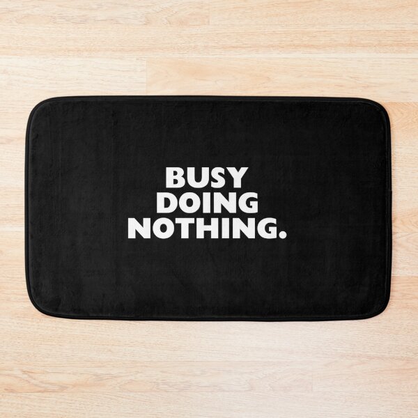 Item preview, Busy doing nothing designed and sold by crazycollective.