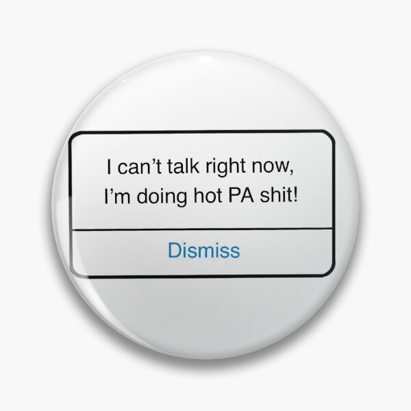 Item preview, I can't talk right now, I'm doing hot PA shit!  designed and sold by addiemaythePA.