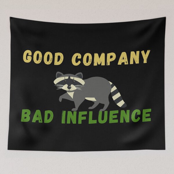 Item preview, Good company but bad influence designed and sold by Try-It.