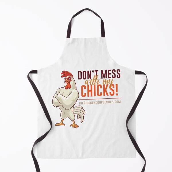 Don't Mess With My Chicks Apron