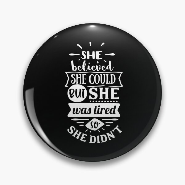 Item preview, She Believed she could but She was Tired So She Didnt | Funny designed and sold by KarolinaPaz.