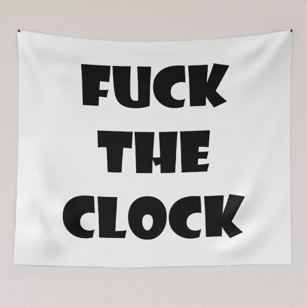Item preview, Fuck the clock designed and sold by SkyAfterDusk.