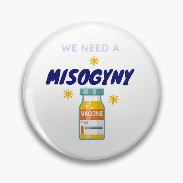 Item preview, We need a misogyny vaccine designed and sold by dollymademe.
