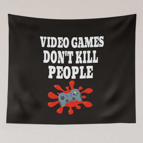 Item preview, Video Games Don't Kill People designed and sold by ProBatavian.