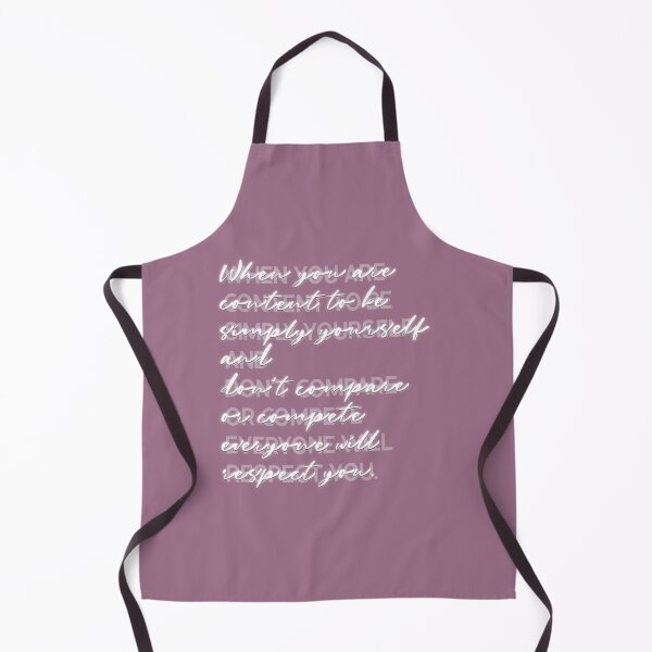 Item preview, When you are content to be simply yourself and don't compare or compete everyone will respect you. designed and sold by squishyrainbow.