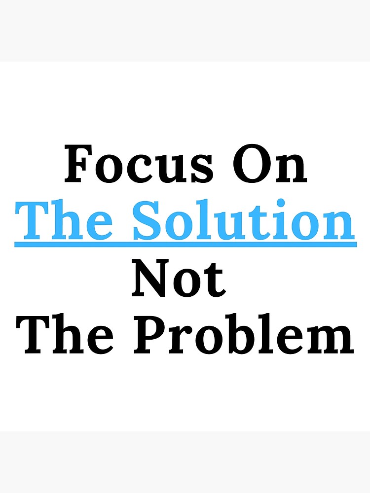 Focus On The Solution by dukejagger88