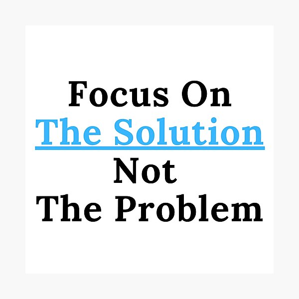 Focus On The Solution Photographic Print