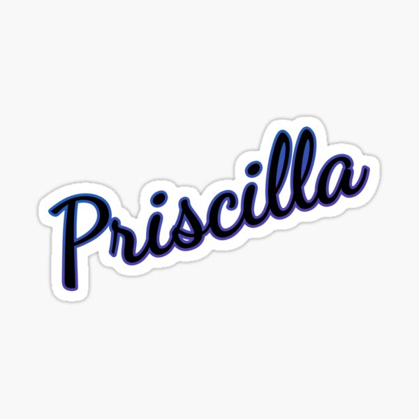 Priscilla Name Gifts & Merchandise for Sale | Redbubble