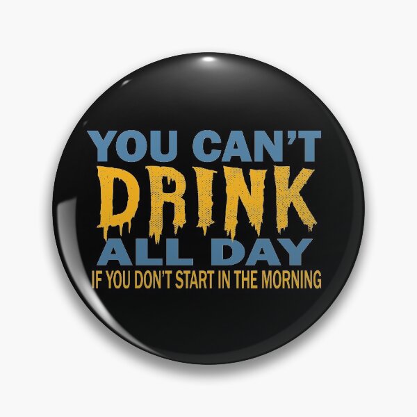 Item preview, You cant drink all day designed and sold by LeMaya80.