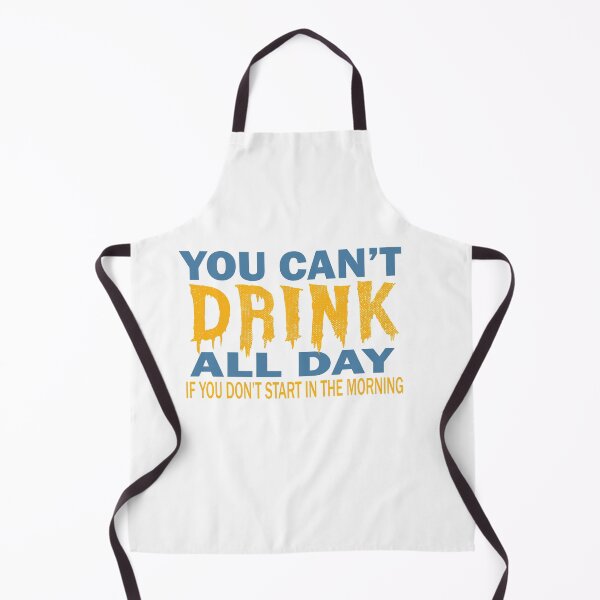 Item preview, You cant drink all day designed and sold by LeMaya80.