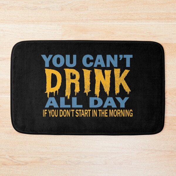 Item preview, You cant drink all day designed and sold by LeMaya80.