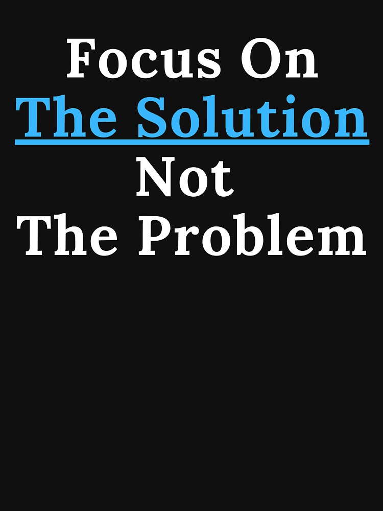 Focus On The Solution by dukejagger88