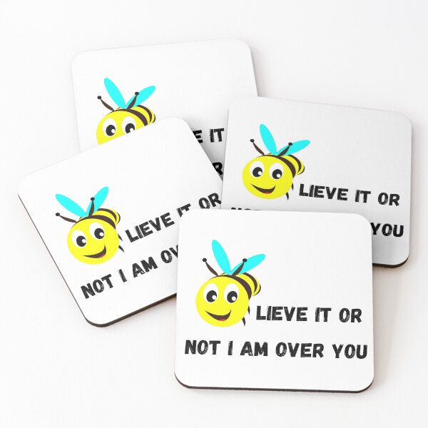 Item preview, Bee-lieve it or Not I am over you designed and sold by TIPJ.