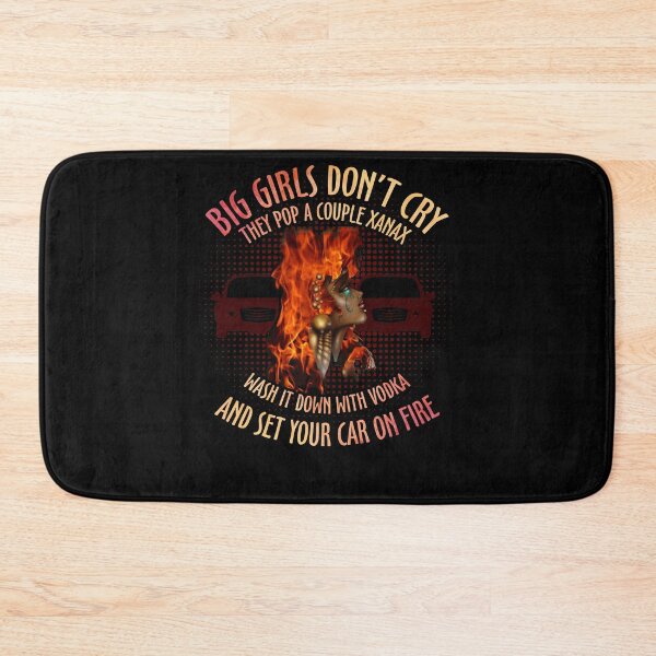 Item preview, Big Girls Don't Cry They Pop A Couple Xanax Wash It Down With Vodka And Set Your Car On Fire designed and sold by BaseStore.