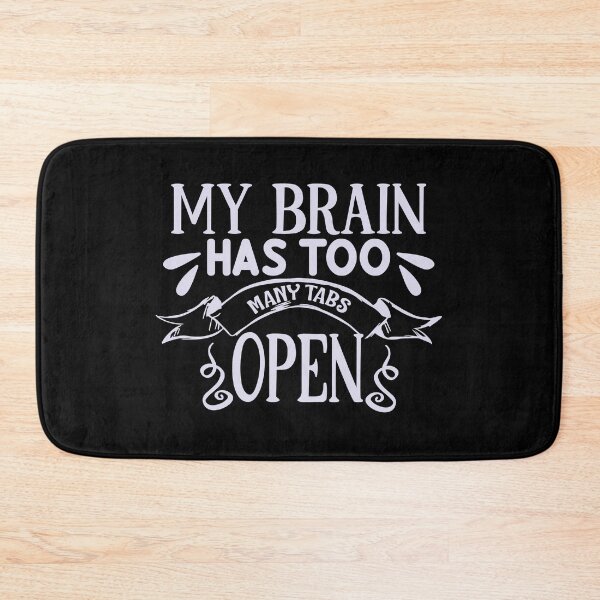 Item preview, My Brain Has Too Many Tabs Open designed and sold by Christienne.