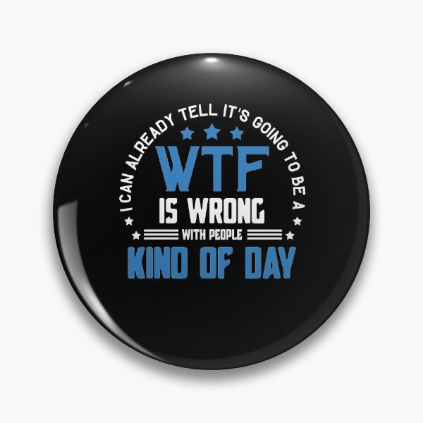 Item preview, I Can Already Tell It's Going To Be A WTF Is Wrong With People With People Kind Of Day designed and sold by BaseStore.