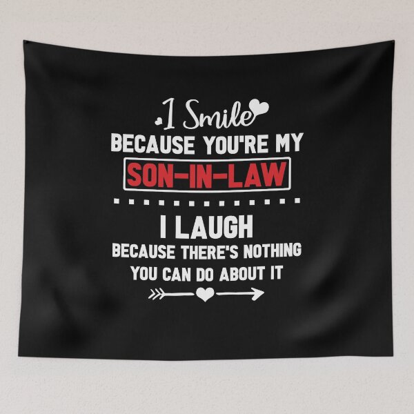 Item preview, I Smile Because You're My Son-In-Law I Laugh Because There's Nothing You Can Do About It designed and sold by BaseStore.