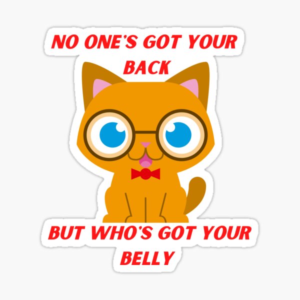 Who's got your belly Sticker