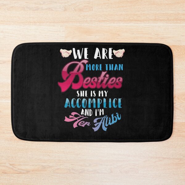 Item preview, We Are More Than Besties She Is My Accomplice And I'm Her Alibi designed and sold by BaseStore.