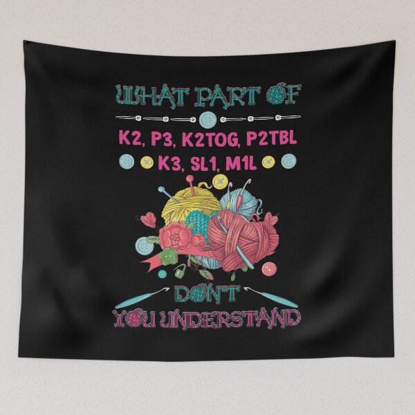 Item preview, What Part Of K2, P3, K2Tog, P2Tbl K3, Sl1, M1l Don't You Understand designed and sold by BaseStore.