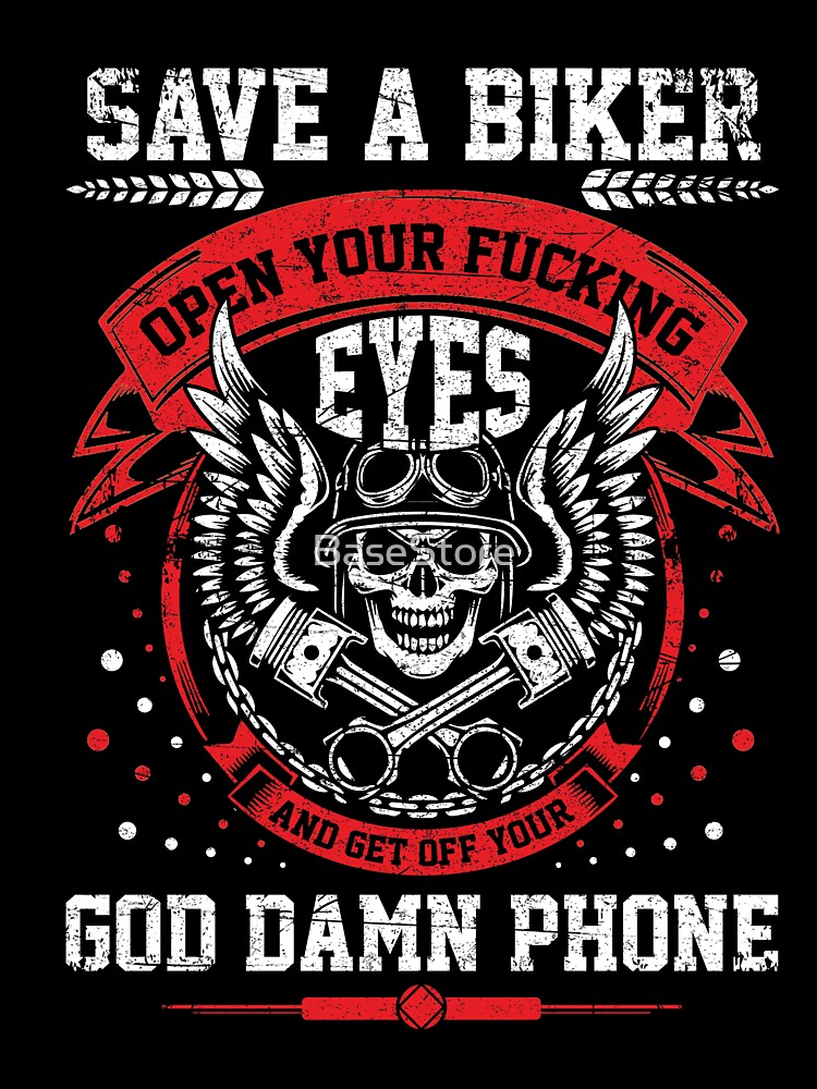 Save A Biker Open Your Fucking Eyes & Get Off The Damn Phone T-Shirt Save A Biker Open Your Fucking Eyes & Get Off The Damn Phone T-Shirt