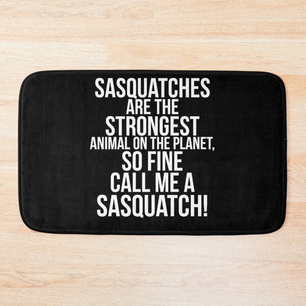 Item preview, Sasquatches are the strongest animal on the planet, so fine call me a Sasquatch! designed and sold by PGPshop.
