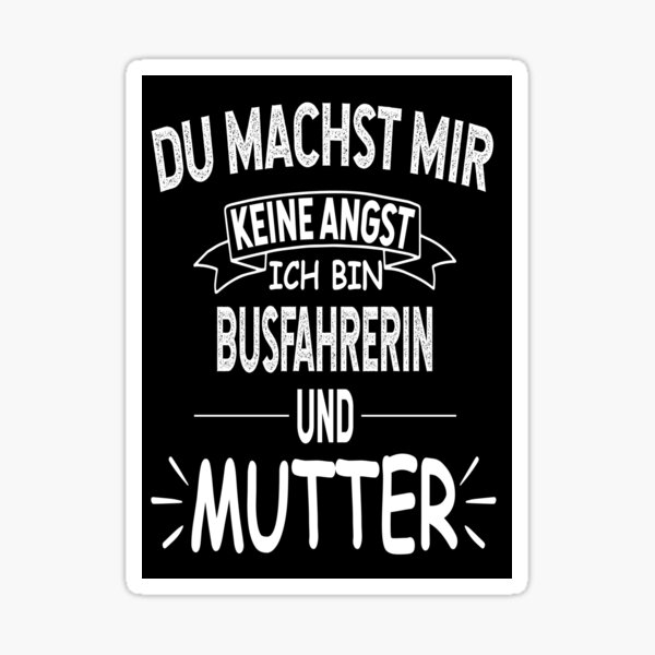 Item preview, Du machst mir keine Angst Ich bin Busfahrerin und Mutter Geschenk Lustiges Busfahrer designed and sold by Ali sk54.