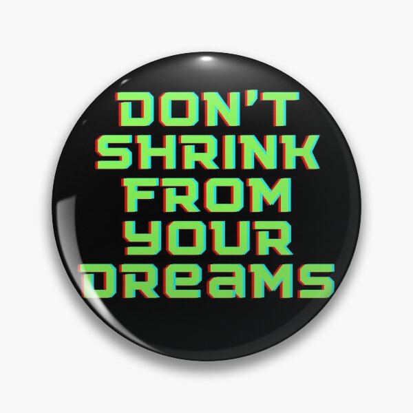 Item preview, Don't Shrink From Your Dreams designed and sold by Mothe3rd.